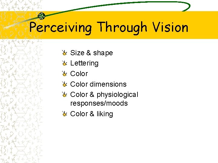 Perceiving Through Vision Size & shape Lettering Color dimensions Color & physiological responses/moods Color