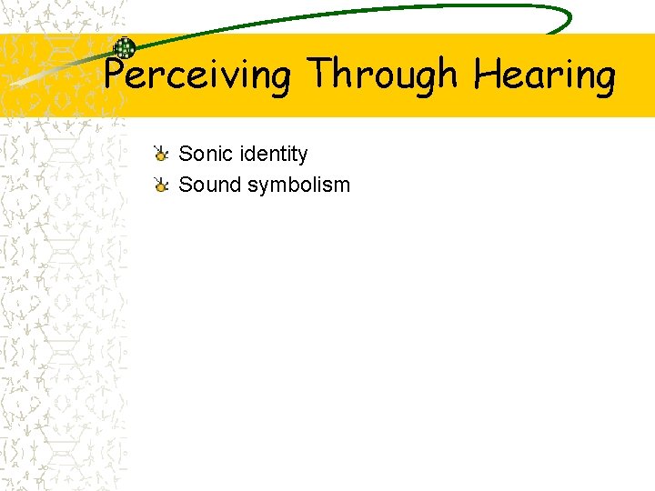 Perceiving Through Hearing Sonic identity Sound symbolism 