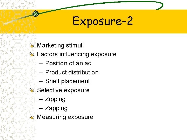 Exposure-2 Marketing stimuli Factors influencing exposure – Position of an ad – Product distribution