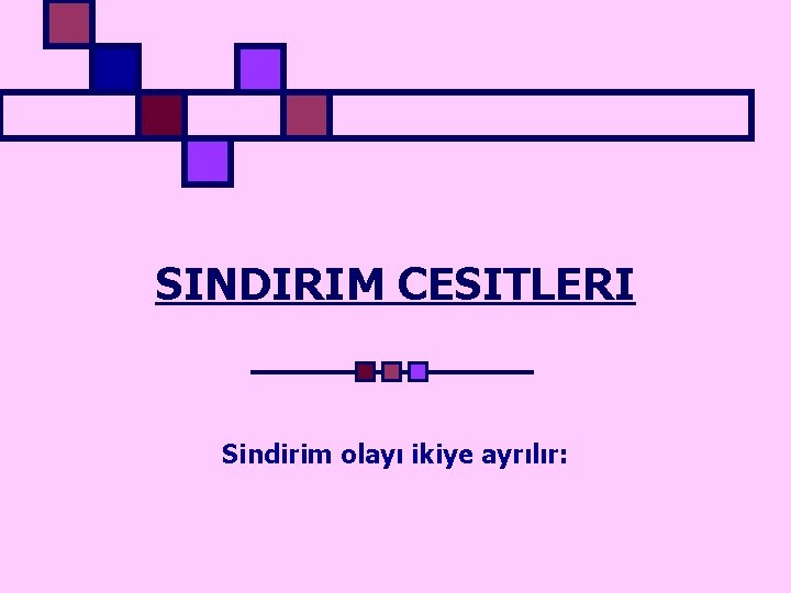 SINDIRIM CESITLERI Sindirim olayı ikiye ayrılır: 