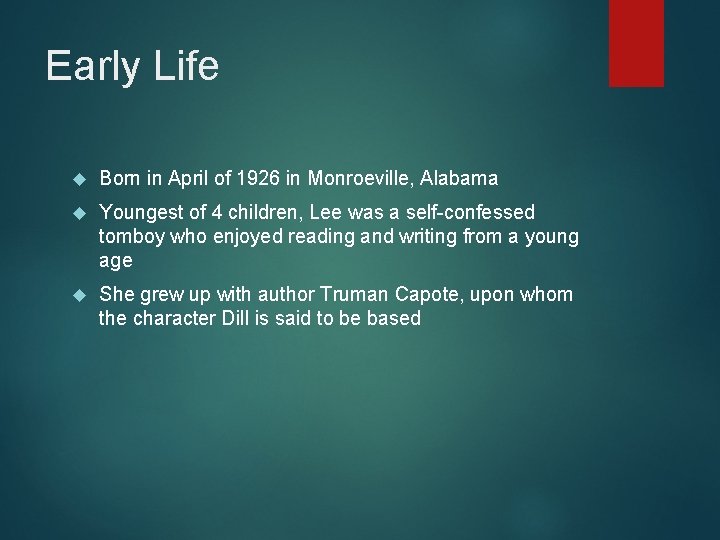 Early Life Born in April of 1926 in Monroeville, Alabama Youngest of 4 children,