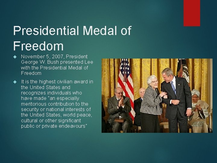 Presidential Medal of Freedom November 5, 2007, President George W. Bush presented Lee with