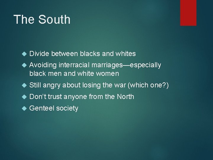 The South Divide between blacks and whites Avoiding interracial marriages—especially black men and white