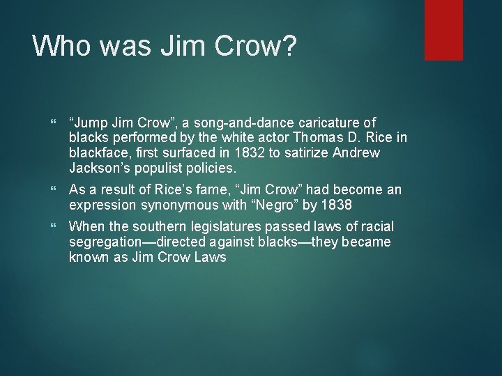 Who was Jim Crow? “Jump Jim Crow”, a song-and-dance caricature of blacks performed by