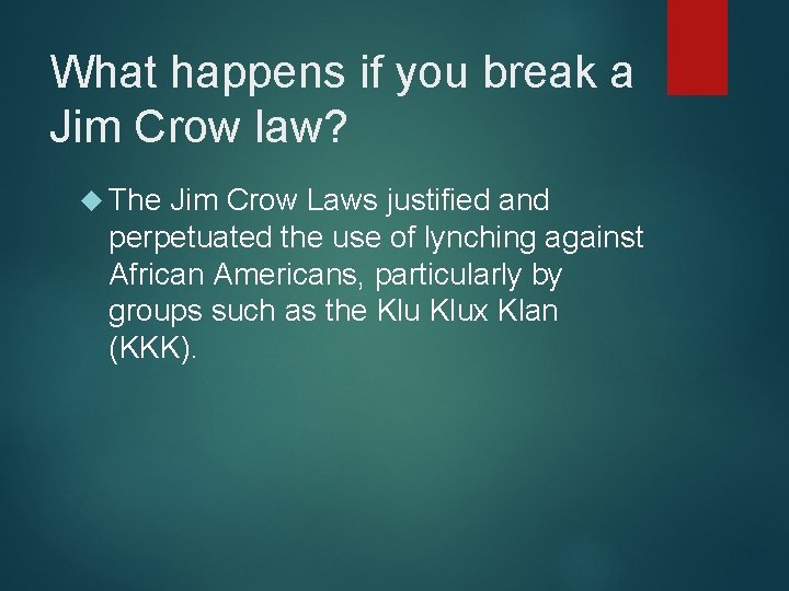 What happens if you break a Jim Crow law? The Jim Crow Laws justified