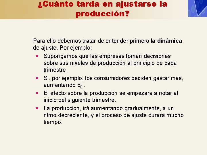 ¿Cuánto tarda en ajustarse la producción? Para ello debemos tratar de entender primero la