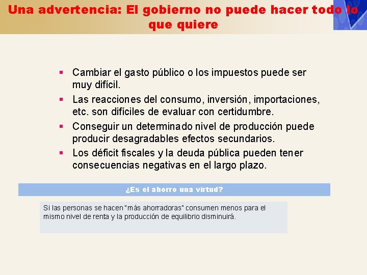 Una advertencia: El gobierno no puede hacer todo lo que quiere § Cambiar el