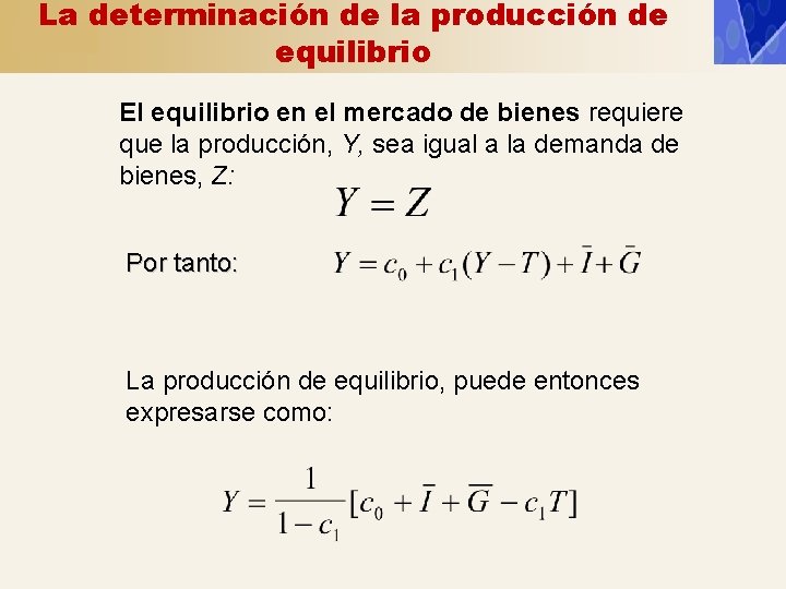 La determinación de la producción de equilibrio El equilibrio en el mercado de bienes