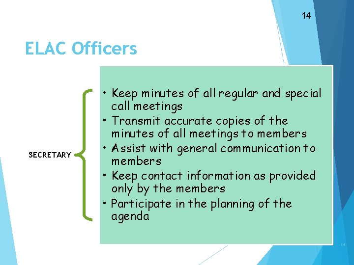 14 ELAC Officers SECRETARY • Keep minutes of all regular and special call meetings
