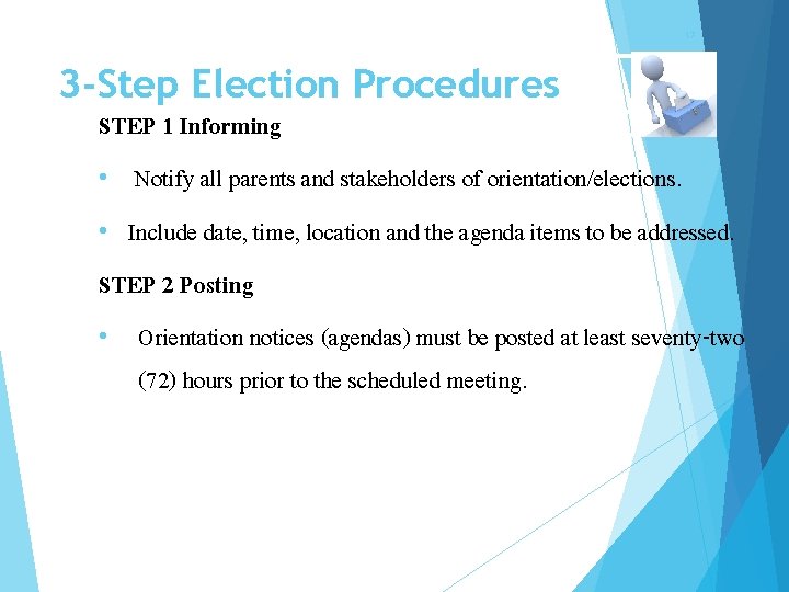17 3 -Step Election Procedures STEP 1 Informing • Notify all parents and stakeholders