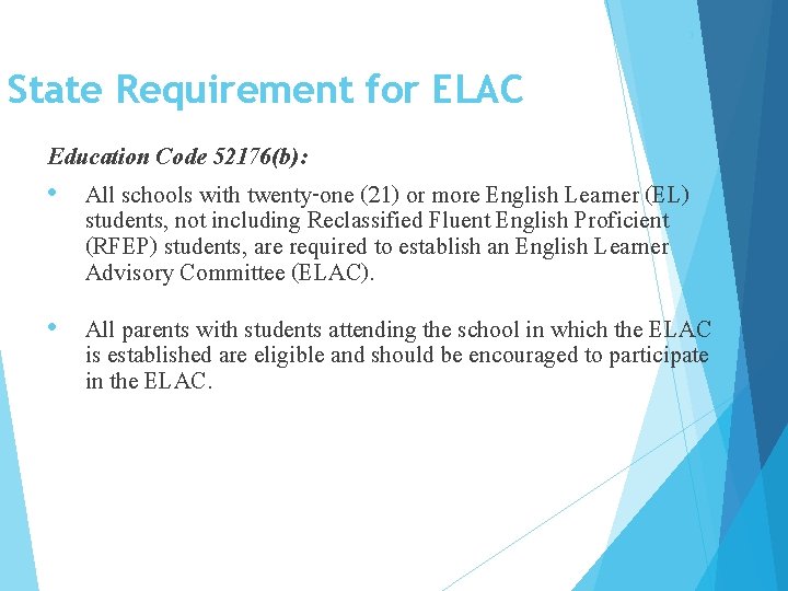 3 State Requirement for ELAC Education Code 52176(b): • All schools with twenty-one (21)