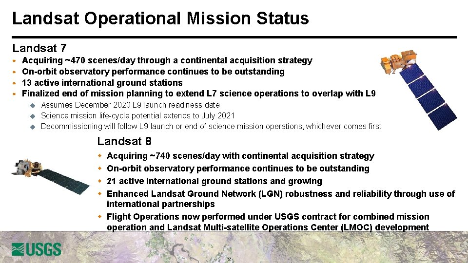 Landsat Operational Mission Status Landsat 7 w w Acquiring ~470 scenes/day through a continental