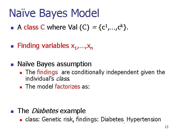 Naïve Bayes Model n A class C where Val (C) = {c 1, …,