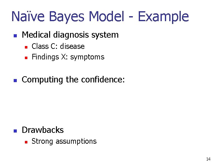 Naïve Bayes Model - Example n Medical diagnosis system n n Class C: disease
