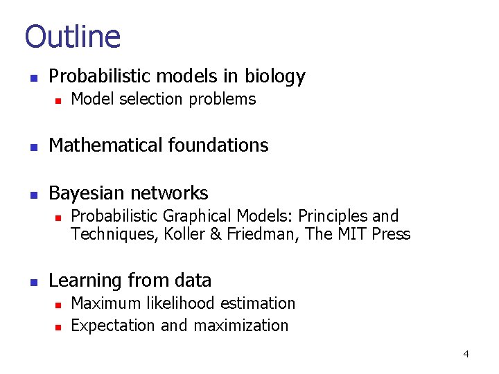 Outline n Probabilistic models in biology n Model selection problems n Mathematical foundations n