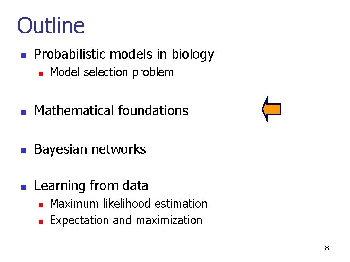Outline n Probabilistic models in biology n Model selection problem n Mathematical foundations n