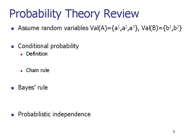 Probability Theory Review n Assume random variables Val(A)={a 1, a 2, a 3}, Val(B)={b