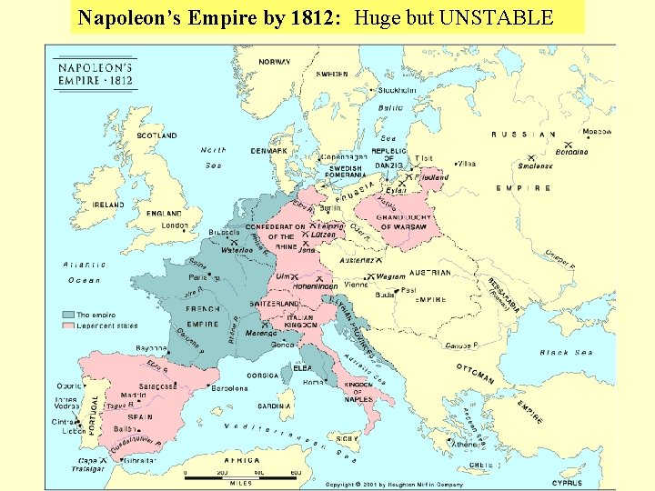 Napoleon’s Empire by 1812: Huge but UNSTABLE 