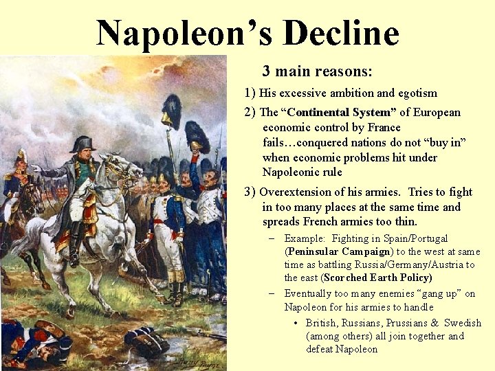 Napoleon’s Decline 3 main reasons: 1) His excessive ambition and egotism 2) The “Continental