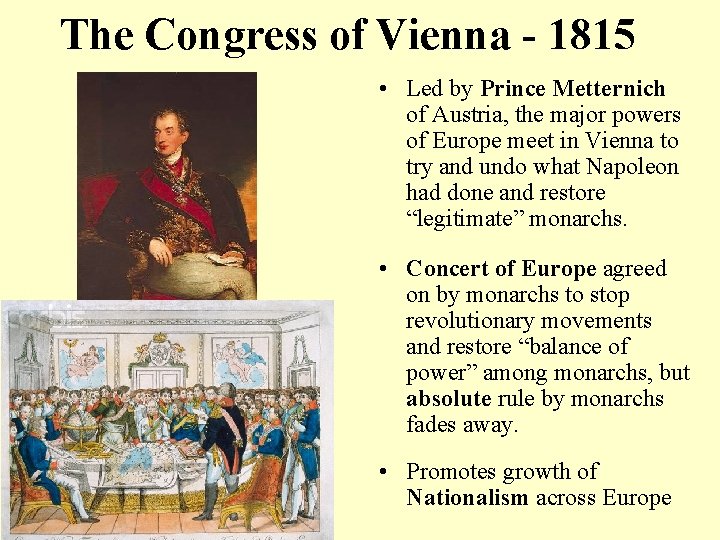 The Congress of Vienna - 1815 • Led by Prince Metternich of Austria, the