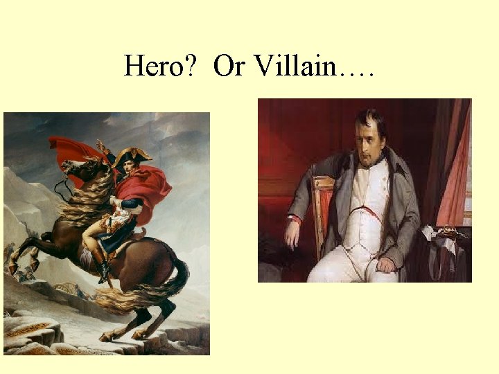 Hero? Or Villain…. 