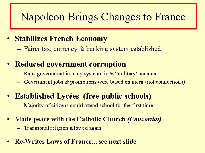 Napoleon Brings Changes to France • Stabilizes French Economy – Fairer tax, currency &