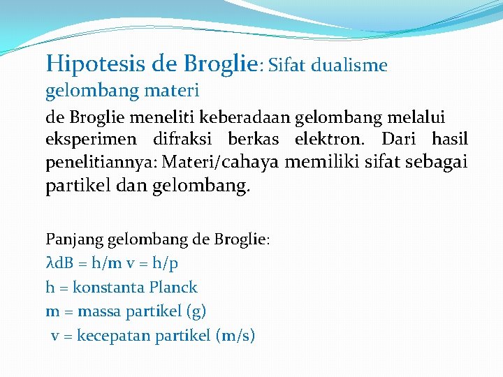 Hipotesis de Broglie: Sifat dualisme gelombang materi de Broglie meneliti keberadaan gelombang melalui eksperimen