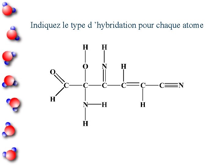 Indiquez le type d ’hybridation pour chaque atome 