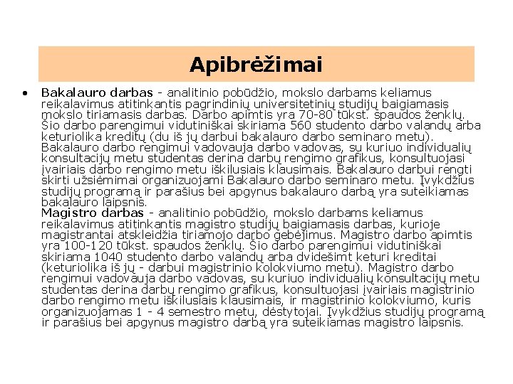 Apibrėžimai • Bakalauro darbas - analitinio pobūdžio, mokslo darbams keliamus reikalavimus atitinkantis pagrindinių universitetinių