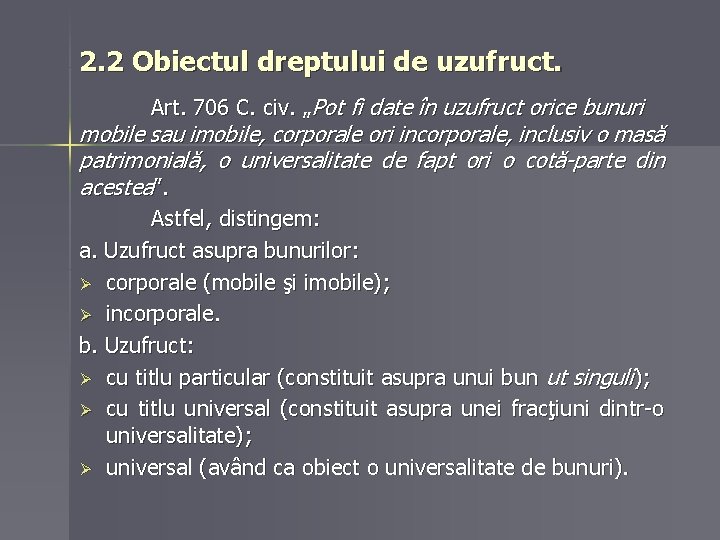 2. 2 Obiectul dreptului de uzufruct. Art. 706 C. civ. „Pot fi date în