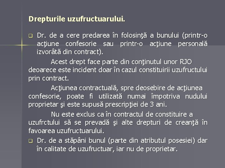 Drepturile uzufructuarului. Dr. de a cere predarea în folosinţă a bunului (printr-o acţiune confesorie Drepturile uzufructuarului. Dr. de a cere predarea în folosinţă a bunului (printr-o acţiune confesorie