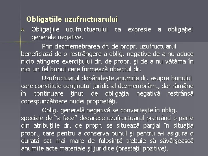 Obligaţiile uzufructuarului ca expresie a obligaţiei generale negative. Prin dezmemebrarea dr. de propr. uzufructuarul