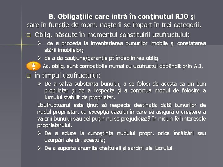 B. Obligaţiile care intră în conţinutul RJO şi care în funcţie de mom. naşterii