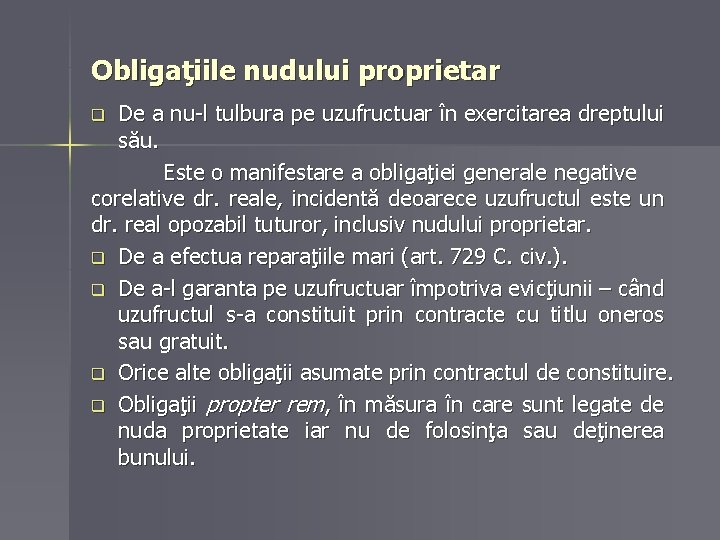 Obligaţiile nudului proprietar De a nu-l tulbura pe uzufructuar în exercitarea dreptului său. Este