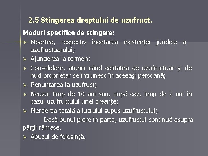 2. 5 Stingerea dreptului de uzufruct. Moduri specifice de stingere: Ø Moartea, respectiv încetarea 2. 5 Stingerea dreptului de uzufruct. Moduri specifice de stingere: Ø Moartea, respectiv încetarea