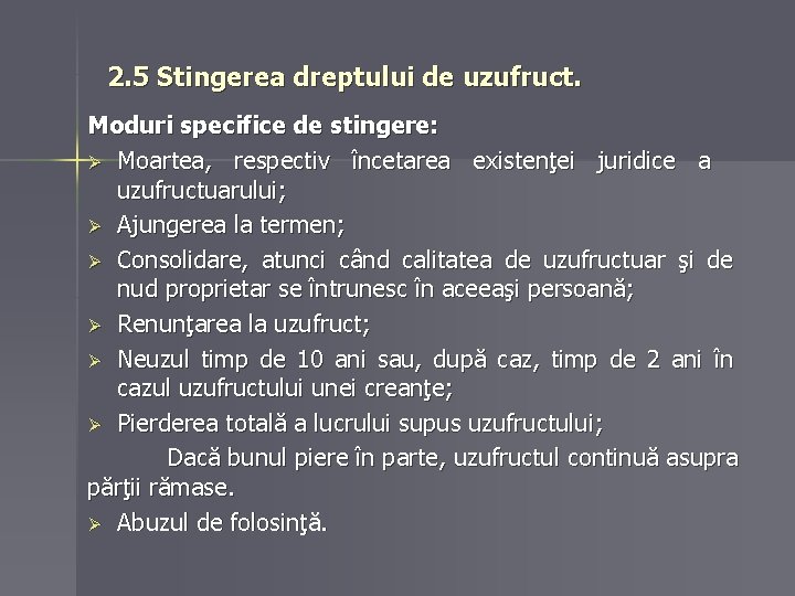 2. 5 Stingerea dreptului de uzufruct. Moduri specifice de stingere: Ø Moartea, respectiv încetarea