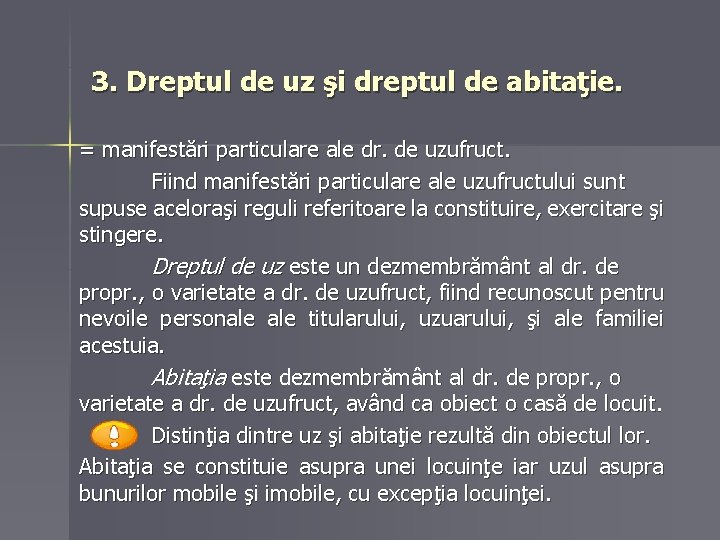 3. Dreptul de uz şi dreptul de abitaţie. = manifestări particulare ale dr. de 3. Dreptul de uz şi dreptul de abitaţie. = manifestări particulare ale dr. de