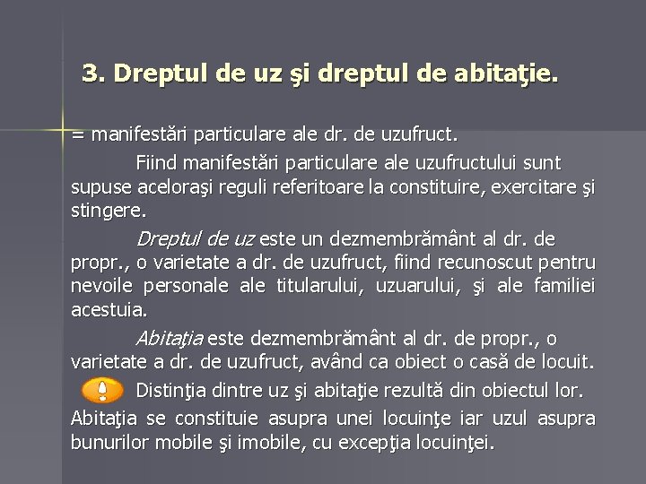 3. Dreptul de uz şi dreptul de abitaţie. = manifestări particulare ale dr. de