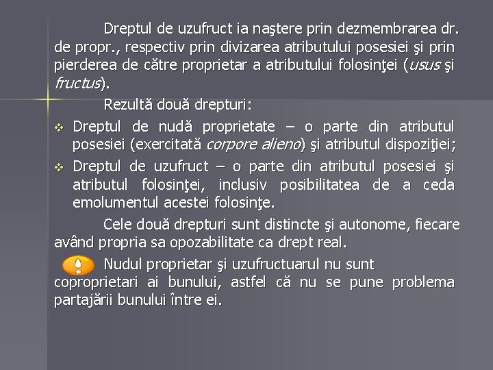 Dreptul de uzufruct ia naştere prin dezmembrarea dr. de propr. , respectiv prin divizarea Dreptul de uzufruct ia naştere prin dezmembrarea dr. de propr. , respectiv prin divizarea