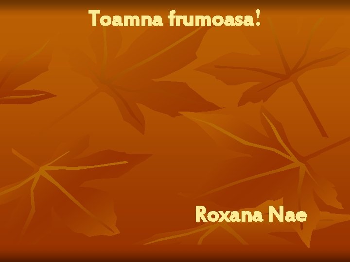 Toamna frumoasa! Roxana Nae 