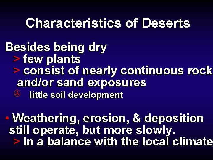 Characteristics of Deserts Besides being dry > few plants > consist of nearly continuous