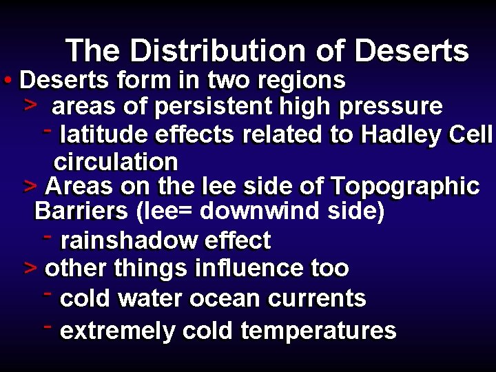 The Distribution of Deserts • Deserts form in two regions > areas of persistent