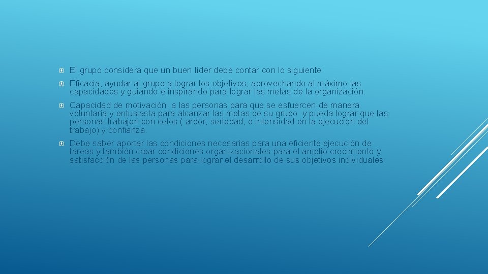  El grupo considera que un buen líder debe contar con lo siguiente: Eficacia,