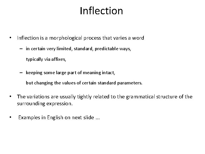 Inflection • Inflection is a morphological process that varies a word – in certain