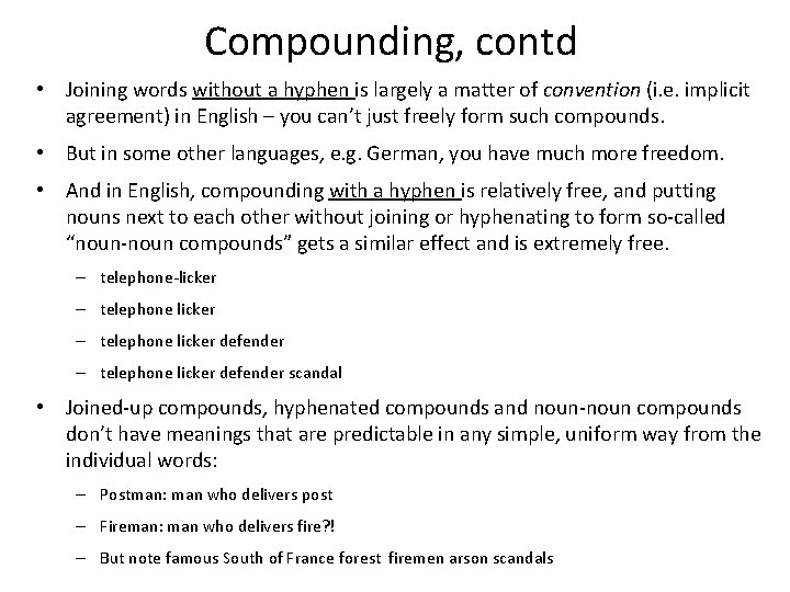 Compounding, contd • Joining words without a hyphen is largely a matter of convention