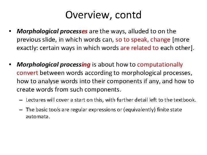 Overview, contd • Morphological processes are the ways, alluded to on the previous slide, Overview, contd • Morphological processes are the ways, alluded to on the previous slide,