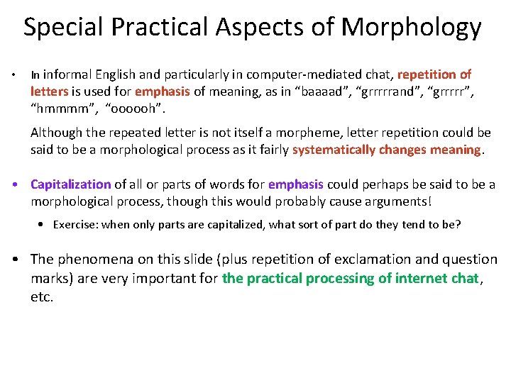 Special Practical Aspects of Morphology • In informal English and particularly in computer-mediated chat,