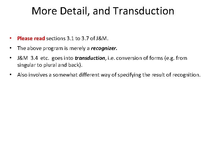 More Detail, and Transduction • Please read sections 3. 1 to 3. 7 of