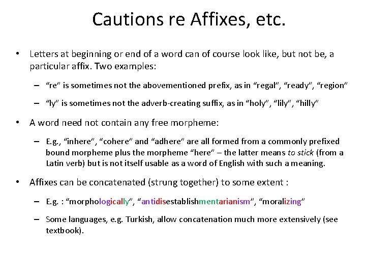 Cautions re Affixes, etc. • Letters at beginning or end of a word can
