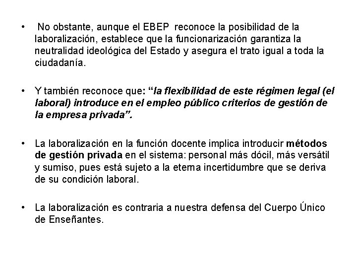  • No obstante, aunque el EBEP reconoce la posibilidad de la laboralización, establece